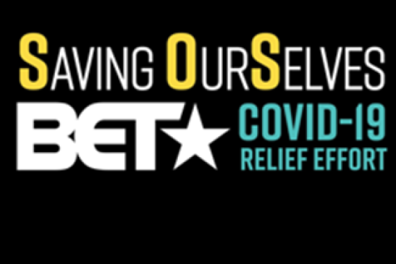 Saving Our Selves: A BET COVID-19 Relief Effort